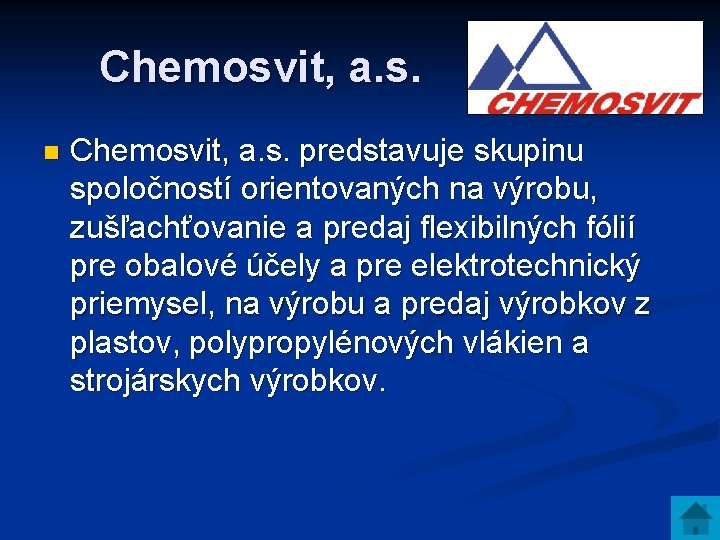 Chemosvit, a. s. n Chemosvit, a. s. predstavuje skupinu spoločností orientovaných na výrobu, zušľachťovanie