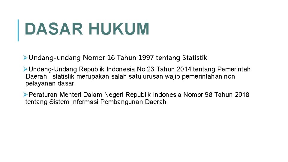 DASAR HUKUM ØUndang-undang Nomor 16 Tahun 1997 tentang Statistik ØUndang-Undang Republik Indonesia No 23