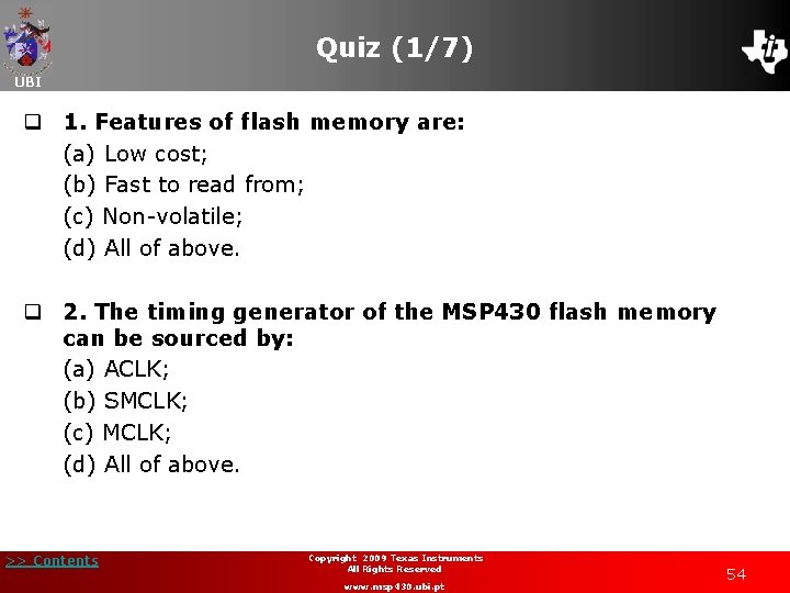 Quiz (1/7) UBI q 1. Features of flash memory are: (a) Low cost; (b)