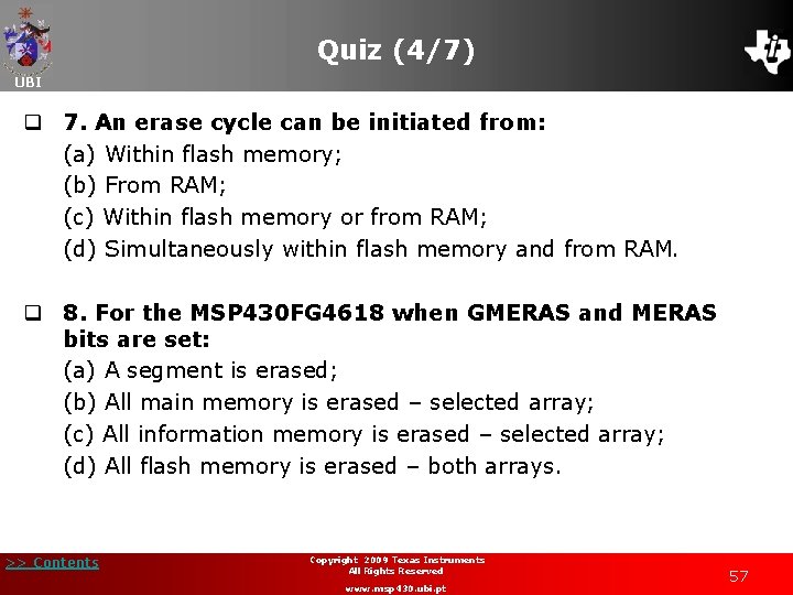 Quiz (4/7) UBI q 7. An erase cycle can be initiated from: (a) Within