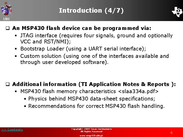 Introduction (4/7) UBI q An MSP 430 flash device can be programmed via: §