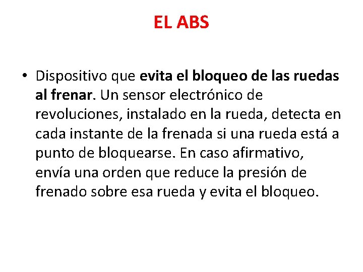 EL ABS • Dispositivo que evita el bloqueo de las ruedas al frenar. Un