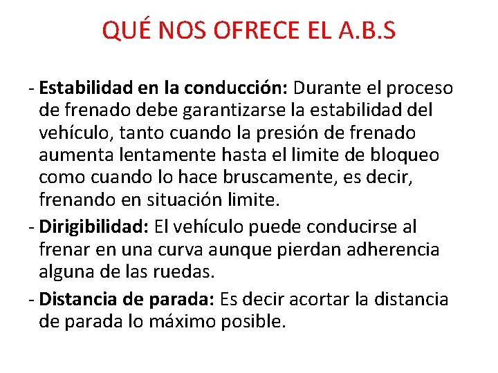 QUÉ NOS OFRECE EL A. B. S - Estabilidad en la conducción: Durante el