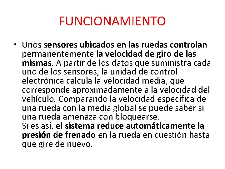 FUNCIONAMIENTO • Unos sensores ubicados en las ruedas controlan permanentemente la velocidad de giro