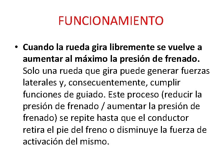 FUNCIONAMIENTO • Cuando la rueda gira libremente se vuelve a aumentar al máximo la