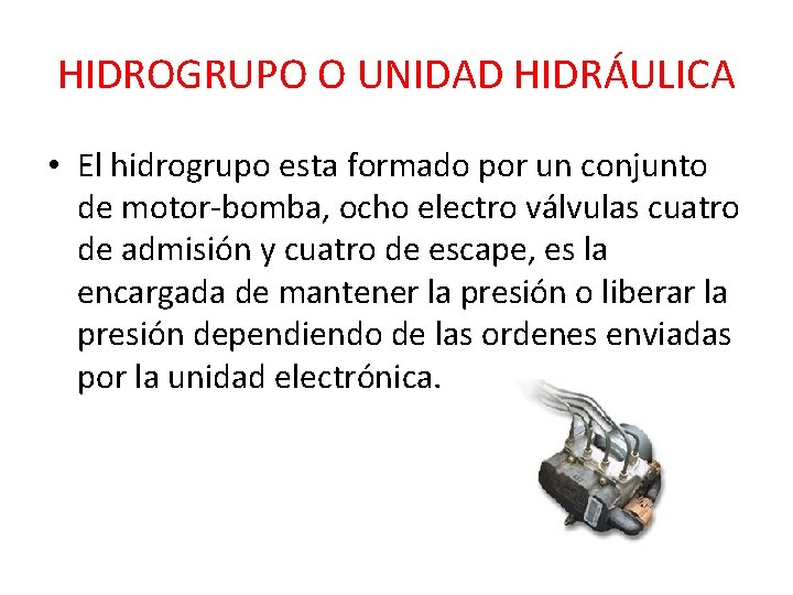 HIDROGRUPO O UNIDAD HIDRÁULICA • El hidrogrupo esta formado por un conjunto de motor-bomba,