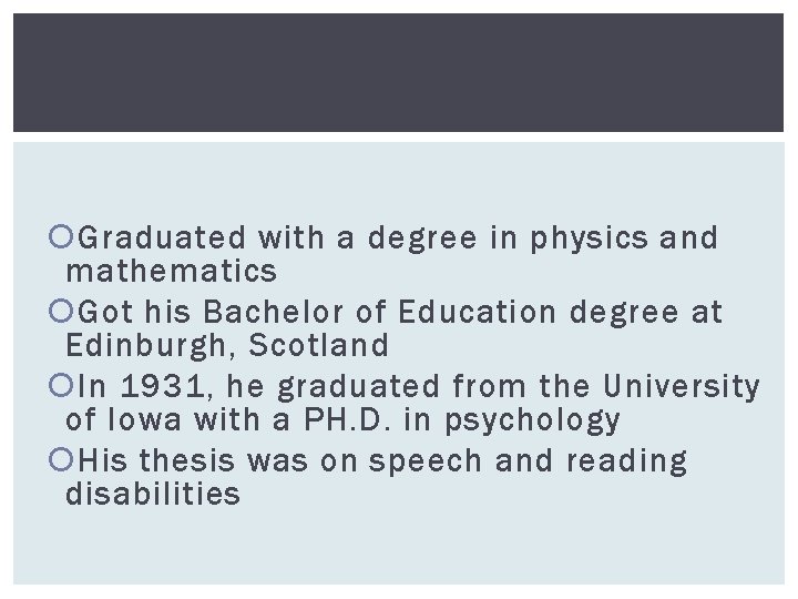  Graduated with a degree in physics and mathematics Got his Bachelor of Education