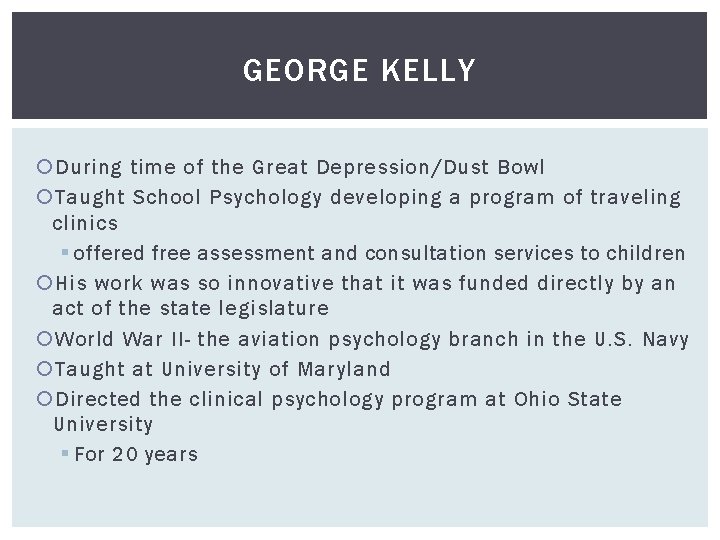 GEORGE KELLY During time of the Great Depression/Dust Bowl Taught School Psychology developing a