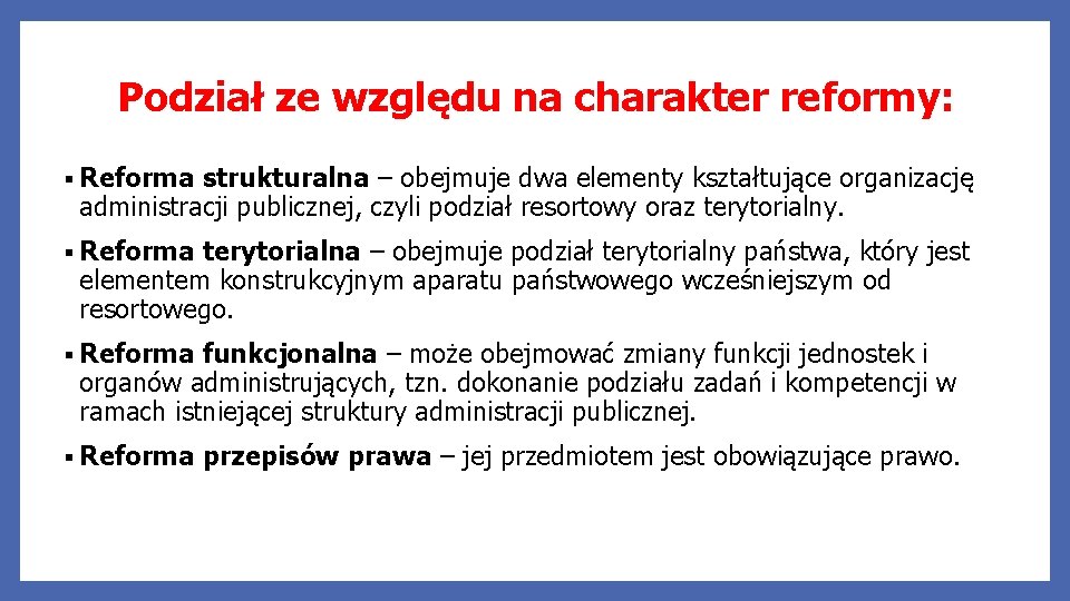 Podział ze względu na charakter reformy: § Reforma strukturalna – obejmuje dwa elementy kształtujące