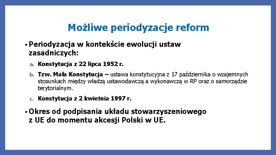 Możliwe periodyzacje reform § Periodyzacja w kontekście ewolucji ustaw zasadniczych: a. Konstytucja z 22