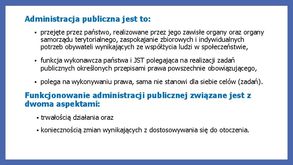 Administracja publiczna jest to: § przejęte przez państwo, realizowane przez jego zawisłe organy oraz