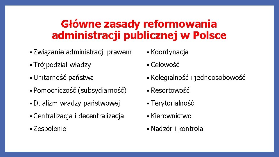 Główne zasady reformowania administracji publicznej w Polsce § Związanie administracji prawem § Koordynacja §