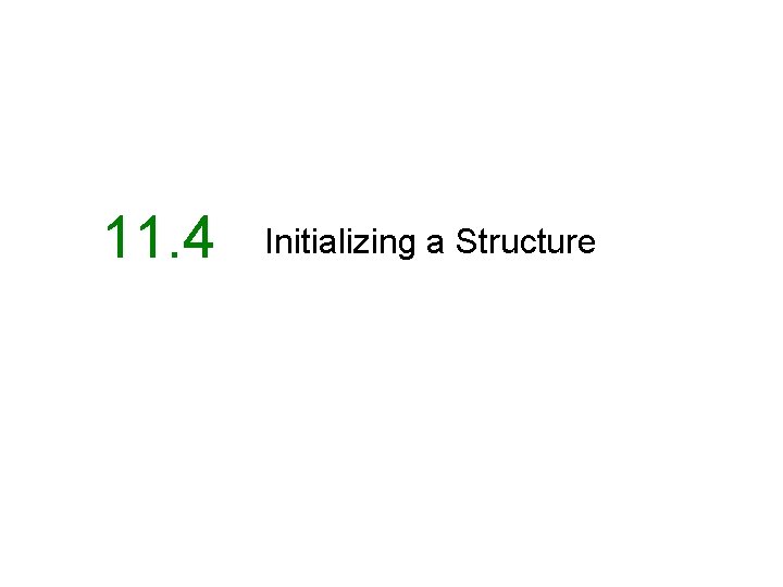 11. 4 Initializing a Structure 