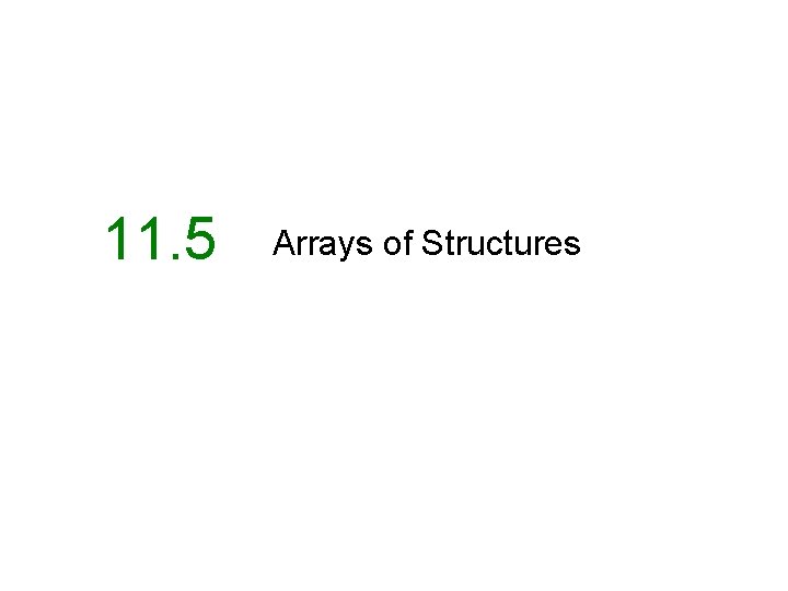 11. 5 Arrays of Structures 