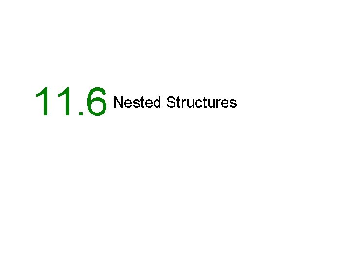 11. 6 Nested Structures 