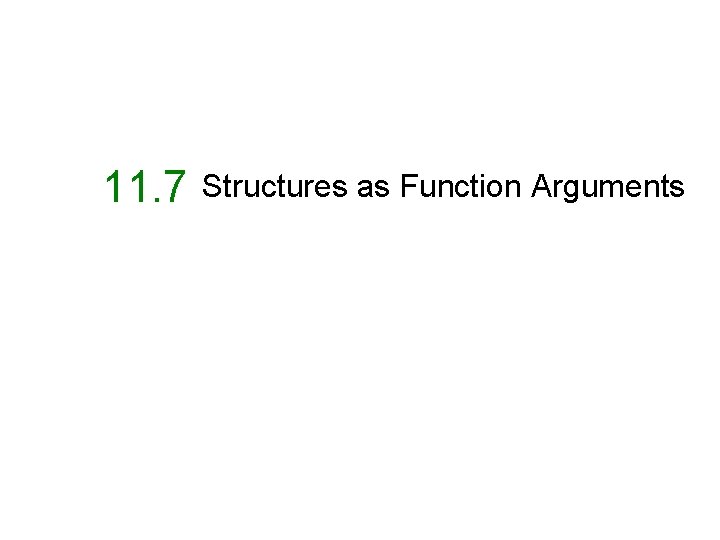 11. 7 Structures as Function Arguments 