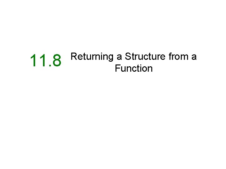 11. 8 Returning a Structure from a Function 