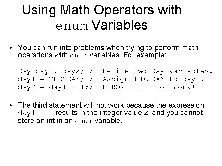 Using Math Operators with enum Variables • You can run into problems when trying