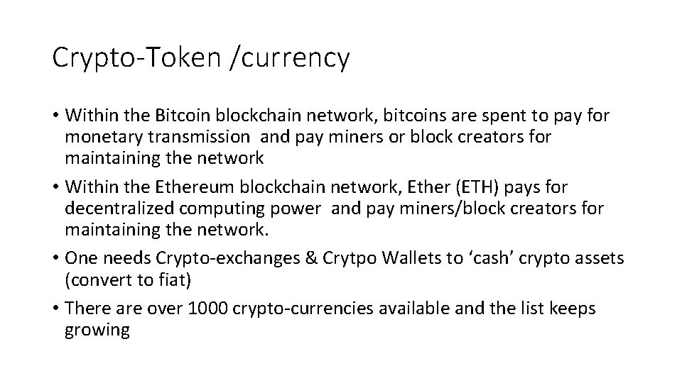 Crypto-Token /currency • Within the Bitcoin blockchain network, bitcoins are spent to pay for