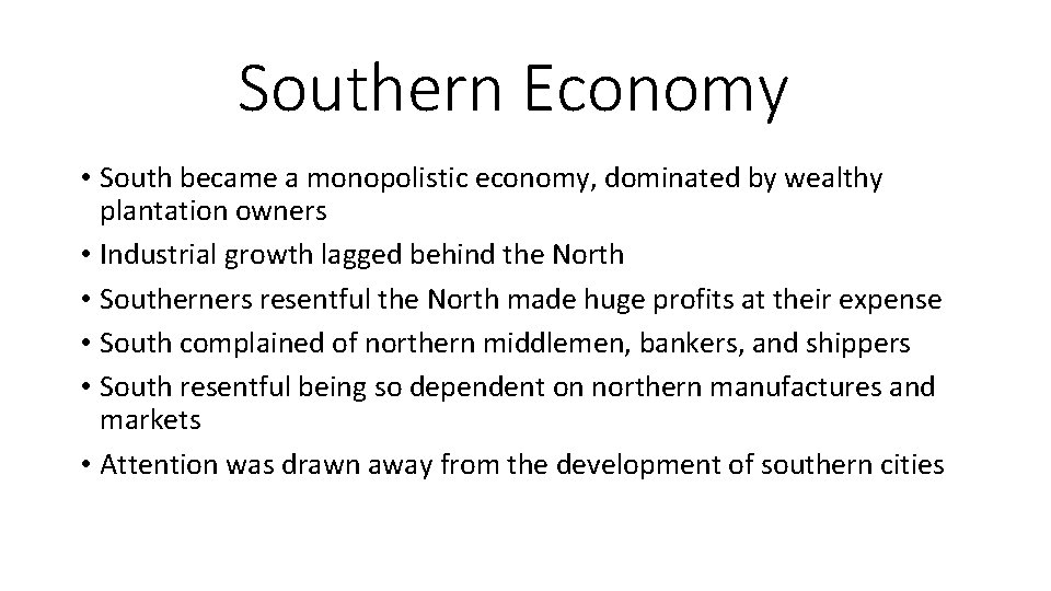 Southern Economy • South became a monopolistic economy, dominated by wealthy plantation owners •