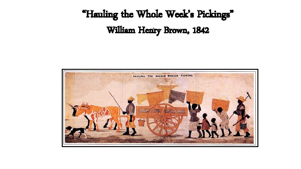 “Hauling the Whole Week’s Pickings” William Henry Brown, 1842 