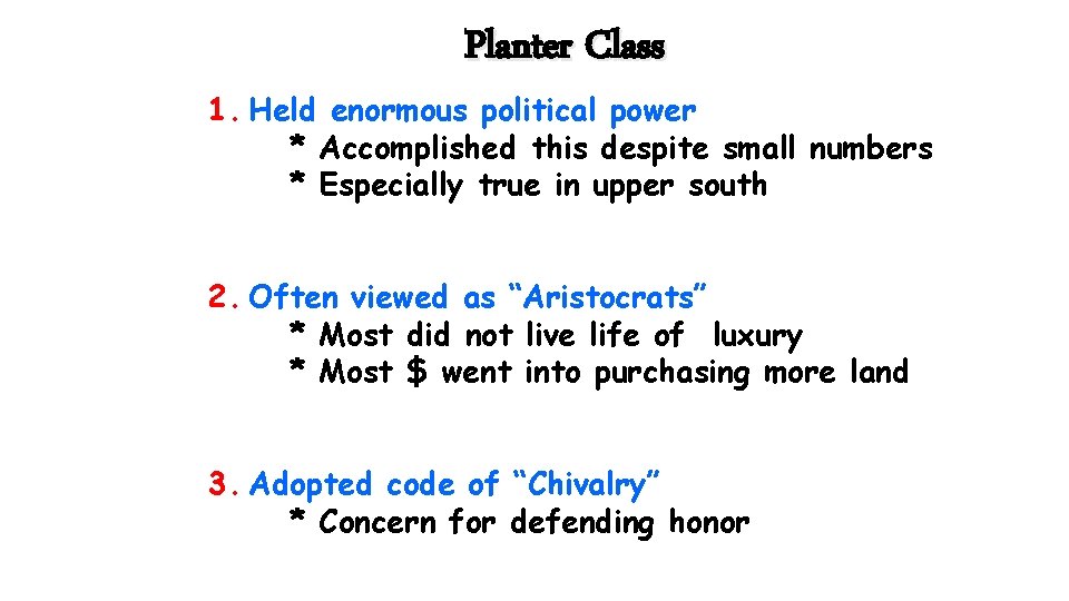 Planter Class 1. Held enormous political power * Accomplished this despite small numbers *