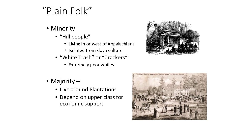 “Plain Folk” • Minority • “Hill people” • Living in or west of Appalachians