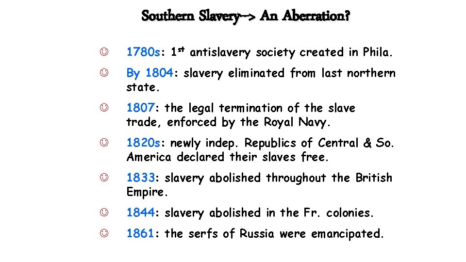 Southern Slavery--> An Aberration? J 1780 s: 1 st antislavery society created in Phila.