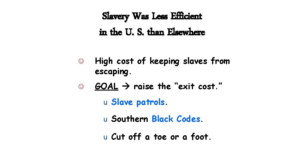 Slavery Was Less Efficient in the U. S. than Elsewhere J High cost of