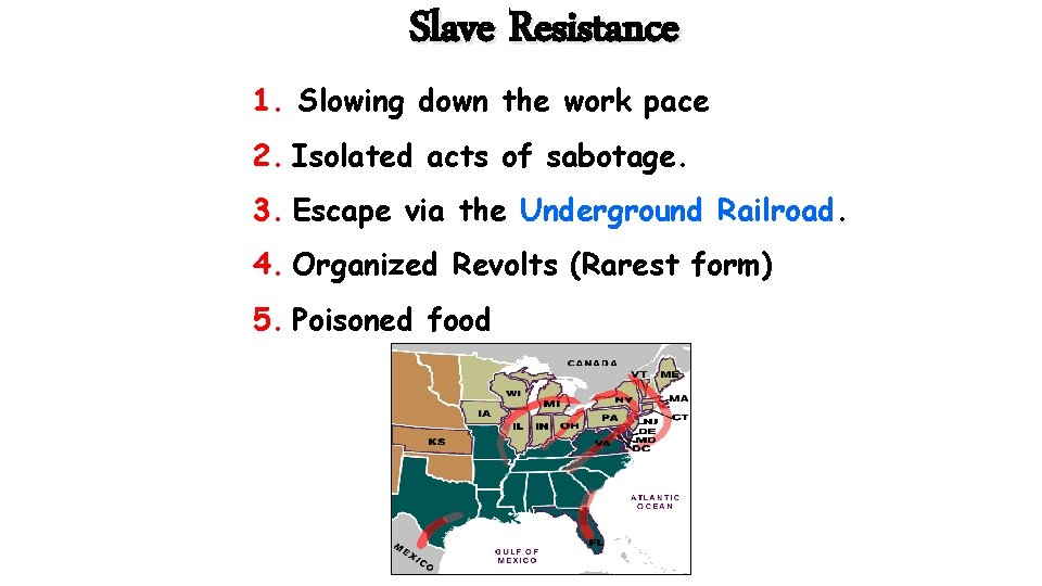 Slave Resistance 1. Slowing down the work pace 2. Isolated acts of sabotage. 3.