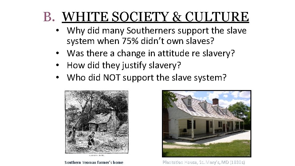 B. WHITE SOCIETY & CULTURE • Why did many Southerners support the slave system