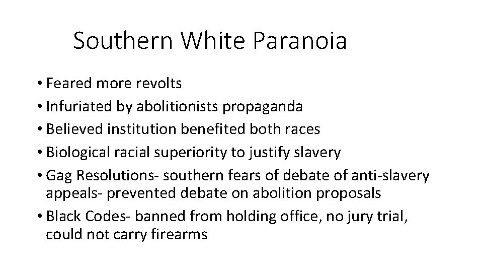 Southern White Paranoia • Feared more revolts • Infuriated by abolitionists propaganda • Believed