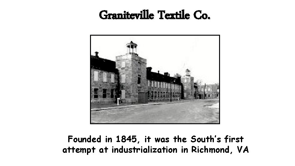 Graniteville Textile Co. Founded in 1845, it was the South’s first attempt at industrialization