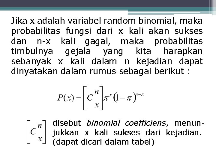 Jika x adalah variabel random binomial, maka probabilitas fungsi dari x kali akan sukses