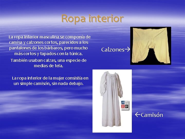 Ropa interior La ropa interior masculina se componía de camisa y calzones cortos, parecidos