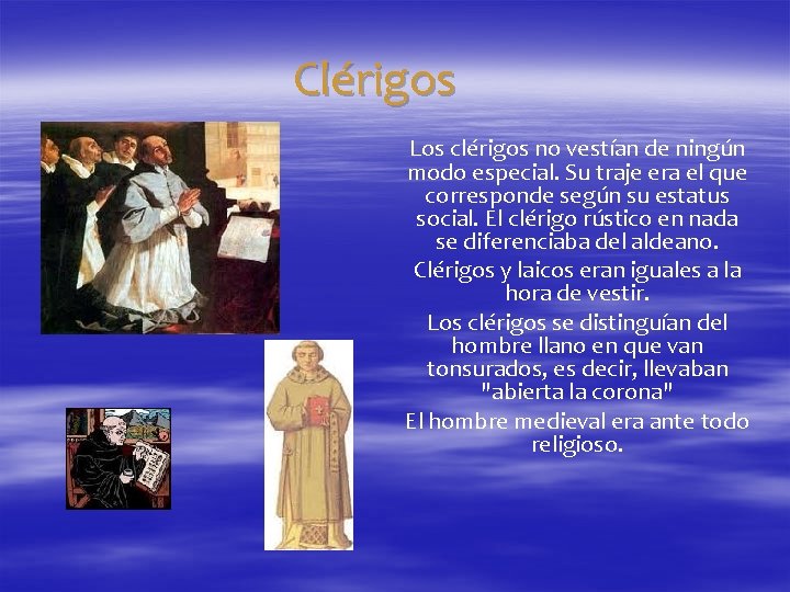 Clérigos Los clérigos no vestían de ningún modo especial. Su traje era el que