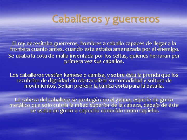 Caballeros y guerreros El rey necesitaba guerreros, hombres a caballo capaces de llegar a