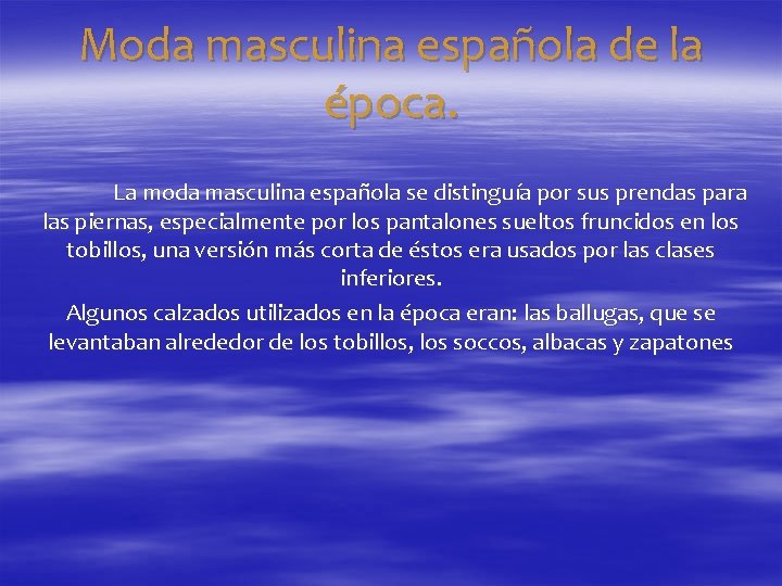 Moda masculina española de la época. La moda masculina española se distinguía por sus