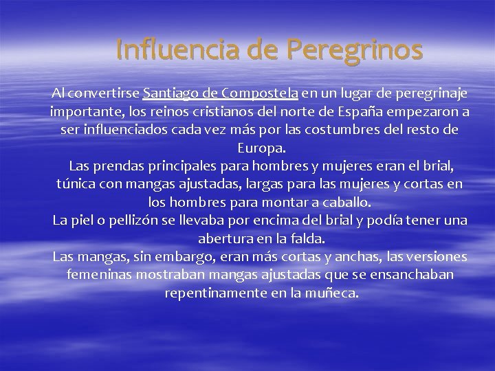 Influencia de Peregrinos Al convertirse Santiago de Compostela en un lugar de peregrinaje importante,