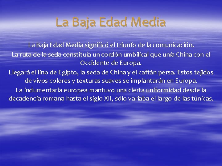 La Baja Edad Media significó el triunfo de la comunicación. La ruta de la