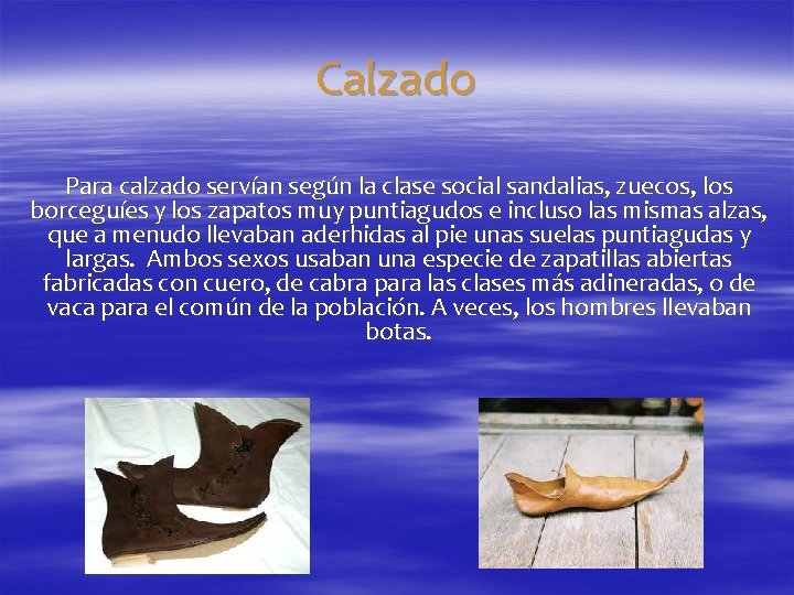 Calzado Para calzado servían según la clase social sandalias, zuecos, los borceguíes y los