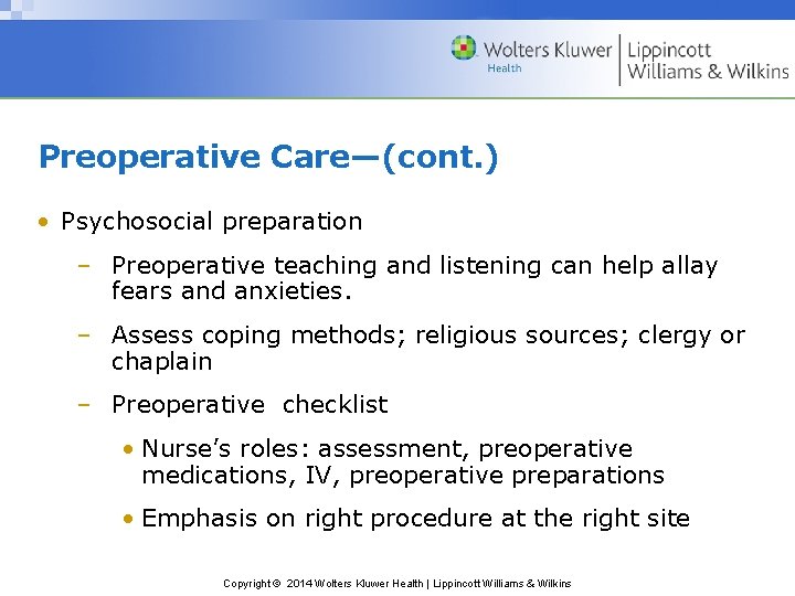 Preoperative Care—(cont. ) • Psychosocial preparation – Preoperative teaching and listening can help allay