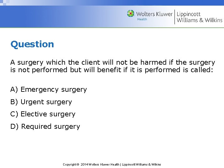 Question A surgery which the client will not be harmed if the surgery is