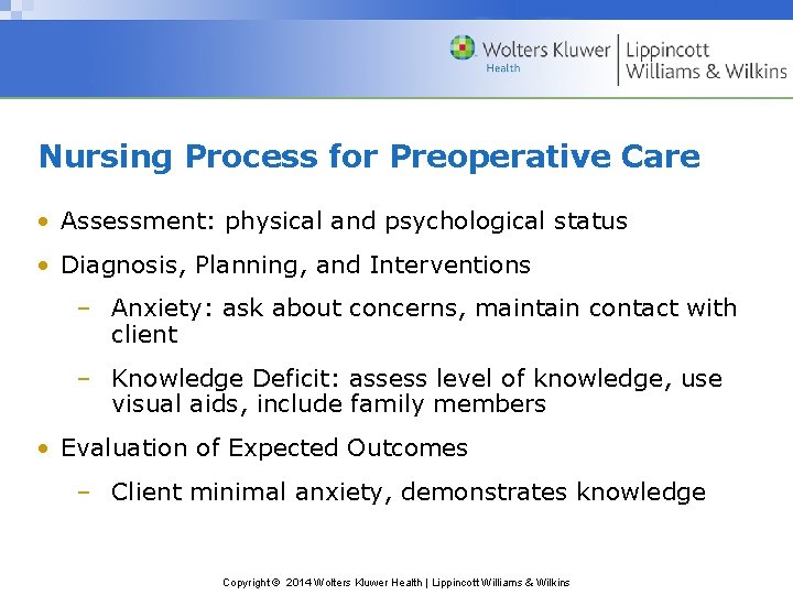 Nursing Process for Preoperative Care • Assessment: physical and psychological status • Diagnosis, Planning,