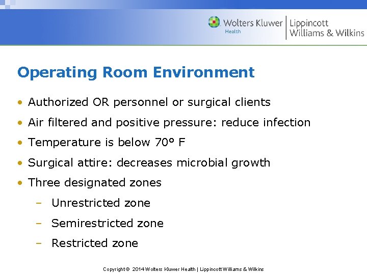 Operating Room Environment • Authorized OR personnel or surgical clients • Air filtered and