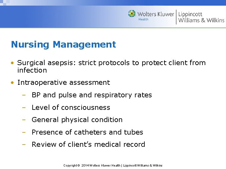 Nursing Management • Surgical asepsis: strict protocols to protect client from infection • Intraoperative