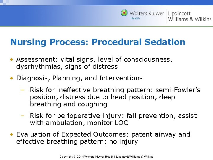 Nursing Process: Procedural Sedation • Assessment: vital signs, level of consciousness, dysrhythmias, signs of