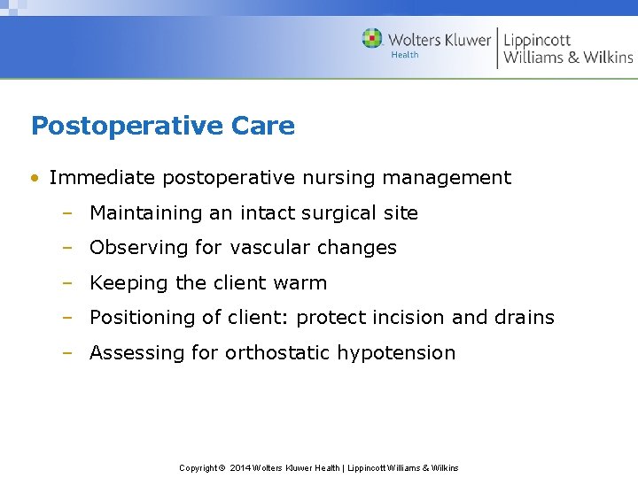 Postoperative Care • Immediate postoperative nursing management – Maintaining an intact surgical site –