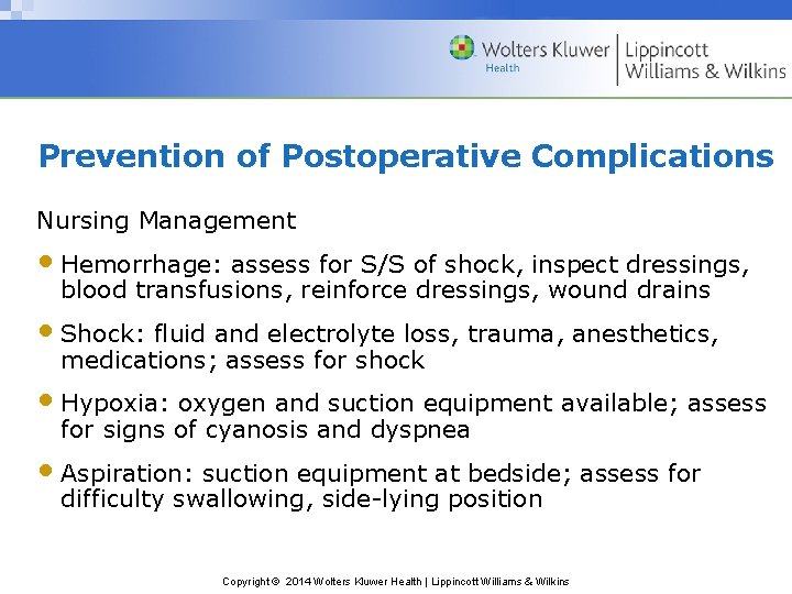 Prevention of Postoperative Complications Nursing Management • Hemorrhage: assess for S/S of shock, inspect