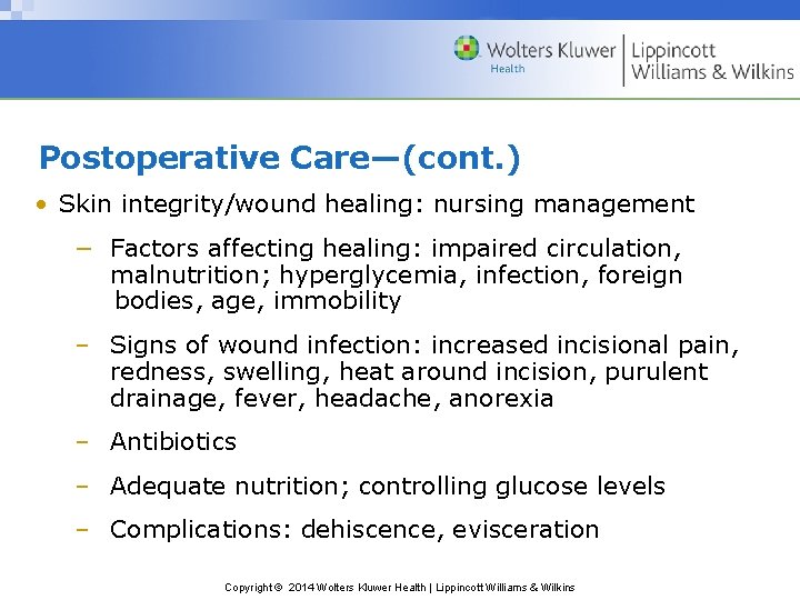 Postoperative Care—(cont. ) • Skin integrity/wound healing: nursing management − Factors affecting healing: impaired